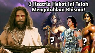 3 KSATRIA HEBAT INI TELAH MENGALAHKAN BHISMA! SIAPAKAH MEREKA?