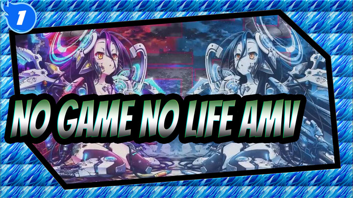 NO GAME NO LIFE AMV_1