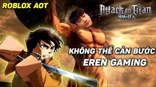 AOT Nhưng Không Thể Nào Cản Bước Eren Tiến Công | Untitled Attack On Titan Roblox