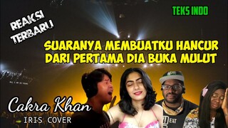 SUARANYA MENGHANCURKAN HATIKU DARI PERTAMA DIA BUKA MULUT‼️ || CAKRA KHAN REACTION || IRIS COVER