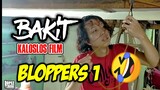 BAKIT | BLOPPERS 1 ( so funny ) 🤣