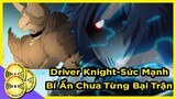 Drive Knight - Kỵ Sĩ Máy Bí Ẩn Chưa Từng Bại Trận | Hồ Sơ Nhân Vật