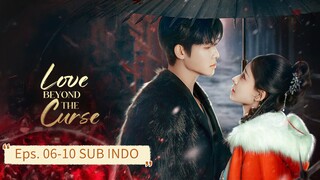 Love Beyond the Curse (2025) E06-10 Sub Indo