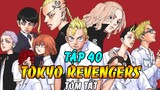 Tóm Tắt Tokyo Revengers Tập 40 | Băng Tokyo Manji Đụng Độ Với 300 Người Băng Thiên Trúc