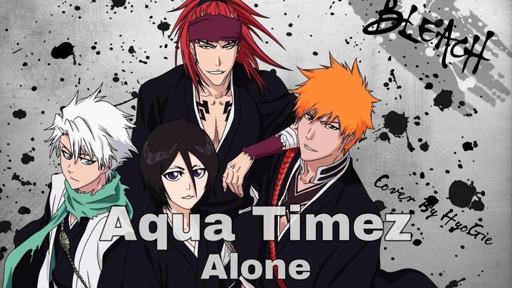 Aqua Timez - Alone ( Cover By HyoGie ) Ost. Bleach