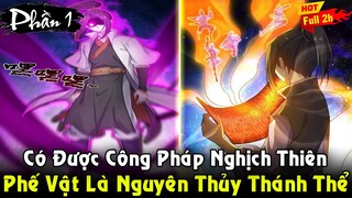 Tên Phế Vật Là Nguyên Thủy Thánh Thể Có Công Pháp Nghịch Thiên | Full Phần 1 Công Pháp Thôn Thiên