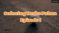 SEDUCING DRAKE PALMA EP 1