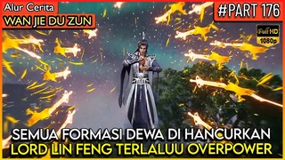 SEMUA FORMASI D3WA BISA LIN FENG HANCURKAN DENGAN MUDAH !! - Alur Cerita Donghua #WJDZ (PART 176)