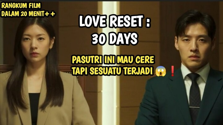 PASUTRI IN MAU CERE TAPI SESUATU TERJADI - ALUR CERITA FILM LOVE RESET 30 DAYS