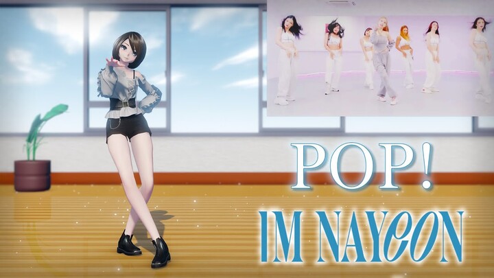 [MMD] NAYEON - POP! [WIP2]
