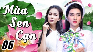 MÙA SEN CẠN - Tập 6 | KIM TUYẾN, BÌNH MINH, PHƯƠNG NGÂN | PHIM BỘ VIỆT NAM HAY MỚI NHẤT 2023