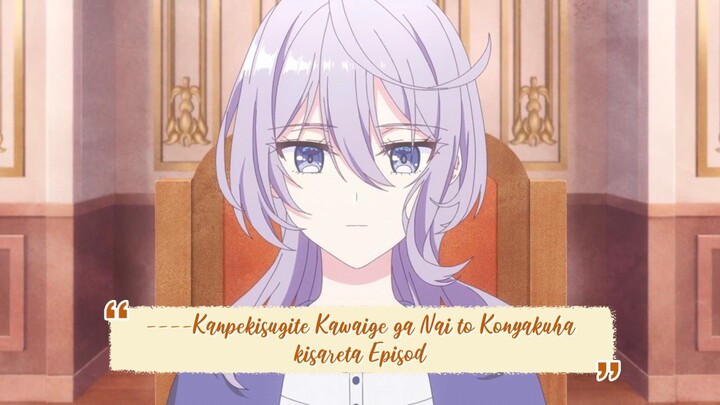 ----Kanpekisugite Kawaige ga Nai to Konyakuhakisareta Episode 4 ENGLISH SUBBED----