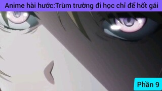 Anime hài hước: trùm trường đi học chỉ để hốt gái #9