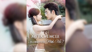 Chú của người yêu cũ của tôi bị ám ảnh bởi tôi