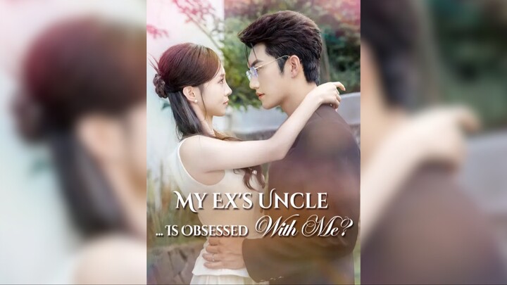 Chú của người yêu cũ của tôi bị ám ảnh bởi tôi