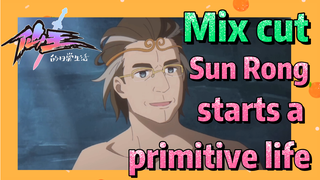 [The daily life of the fairy king]  Mix cut | Sun Rong starts a primitive life