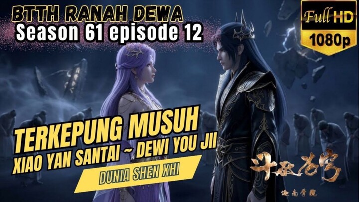 BTTH Ranah Dewa S61 Episode 12 || Terkepung Para Pemburu Dewa ~ Bantuan Dewi You jii