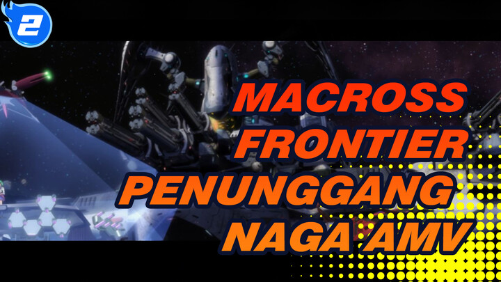 Langit dan Alam Semesta, Ksatria Galaksi | MACROSS Frontier / Penunggang Naga_2