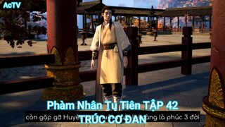 Phàm Nhân Tu Tiên TẬP 42-TRÚC CƠ ĐAN