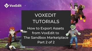 How to Export Assets from VoxEdit to The Sandbox Marketplace - Part 2 of 2