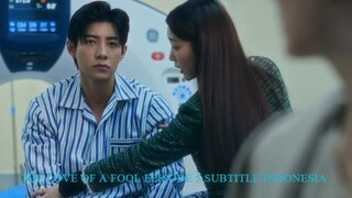 THE LOVE OF A FOOL EPISODE 5 SUBTITLE INDONESIA