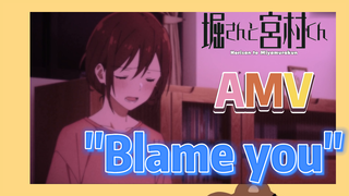 [Hori san to Miyamura kun] AMV | "Blame you"