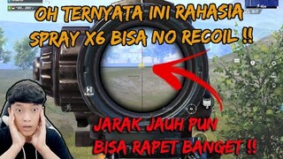 OH TERNYATA INI RAHASIA SPRAY X6 BISA NO RECOIL , JARAK JAUH PUN RAPET BANGET !! - PUBG MOBILE