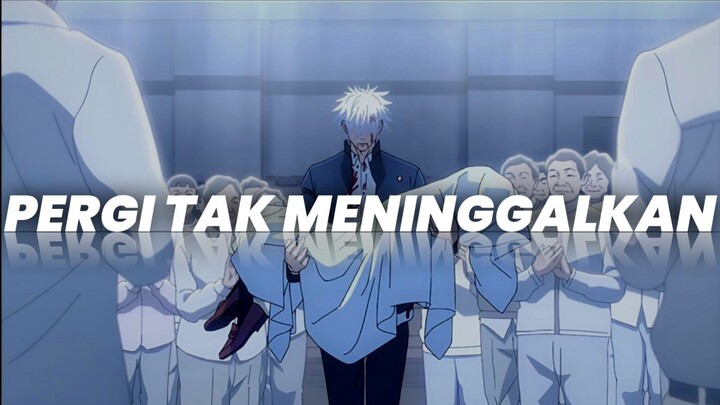 pergi tak meninggalkan [AMV/MIX]