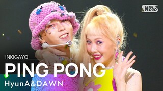 HyunA&DAWN(현아&던) - PING PONG @인기가요 inkigayo 20210919