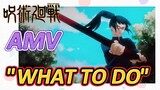 [Jujutsu Kaisen] AMV | "WHAT TO DO" Sangat seru