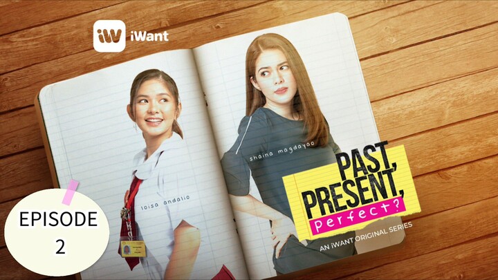 Past, Present, Perfect? EPISODE 2