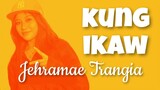 Jehramae Trangia - KUNG IKAW (Kuya Bryan - OBM)