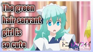 The green hair servant girl is so cute