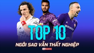 TOP 10 NGÔI SAO VẪN THẤT NGHIỆP SAU KỲ CHUYỂN NHƯỢNG HÈ 2021