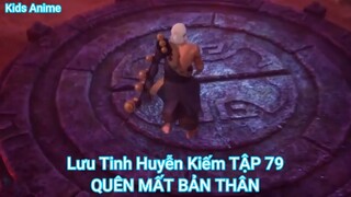 Lưu Tinh Huyễn Kiếm TẬP 79-QUÊN MẤT BẢN THÂN
