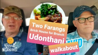 Two Farangs in UdonThani Brick House Brunch and Walkabout plus Interview