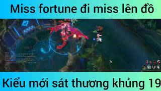 Miss fortune đi miss lên đồ kiểu mới sát thương khủng #19