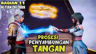 TANYUN TERUS BERJUANG MESKI PUN KEDUA TANGAN PUTUS - ALUR DONGHUA NTZZ PART 11