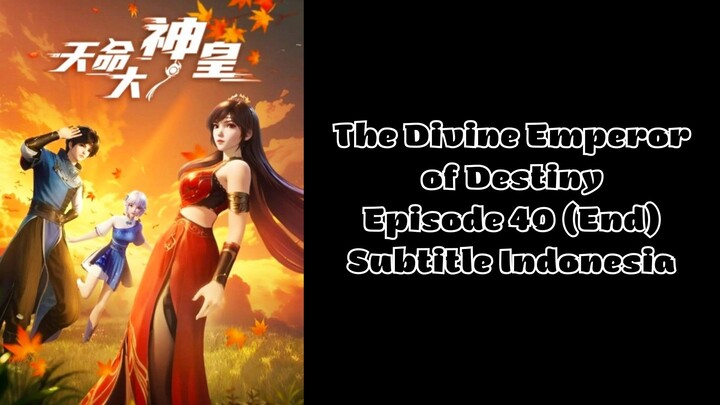 The Divine Emperor of Destiny Episode 40 (End) Subtitle Indonesia