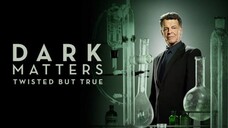 DARK MATTERS:TWISTED BUT TRUE S1E06