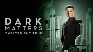 DARK              MATTERS:TWISTED BUT TRUE S1E01