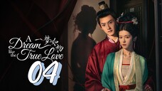 [Eng sub] A Dream Like The True Love Episode 04
