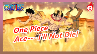 [One Piece/Epic/Emotional] Dai Enkai: Entei! The Strong Burn Everything, Ace--- I'll Not Die!_2
