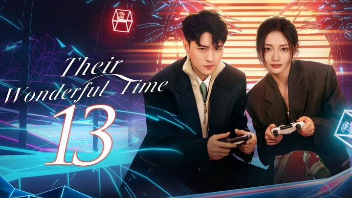 🇨🇳EP13 Their.Wonderful.Time (2024)