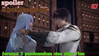 Spoiler Apotheosis S2 Part 67 : Formasi Tiga Pembunuhan Xiao Zhao Tian