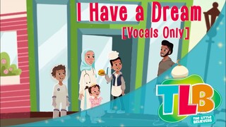 TLB - I Have a Dream (Vocals Only) Animated Kids Songs