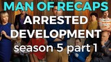 RECAP!!! - Arrested Development: Season 5 pt 1