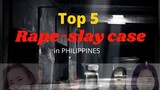 Top 5 Rape-Slay Case in the Philippines | crime review