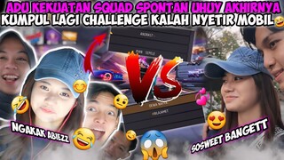 ADU KEKUATAN SQUAD SPONTAN UHUY ANDRA & NAYYA AKHIRNYA KUMPUL LAGI CHALLENGE YG KALAH NYETIR MOBIL🤣