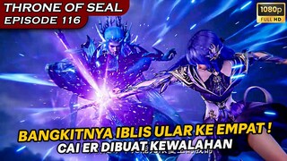 CAI ER DIBUAT KEWALAHAN MELAWAN IBLIS ULAR KEEMPAT ! - Alur Cerita Throne Of Seal eps 116